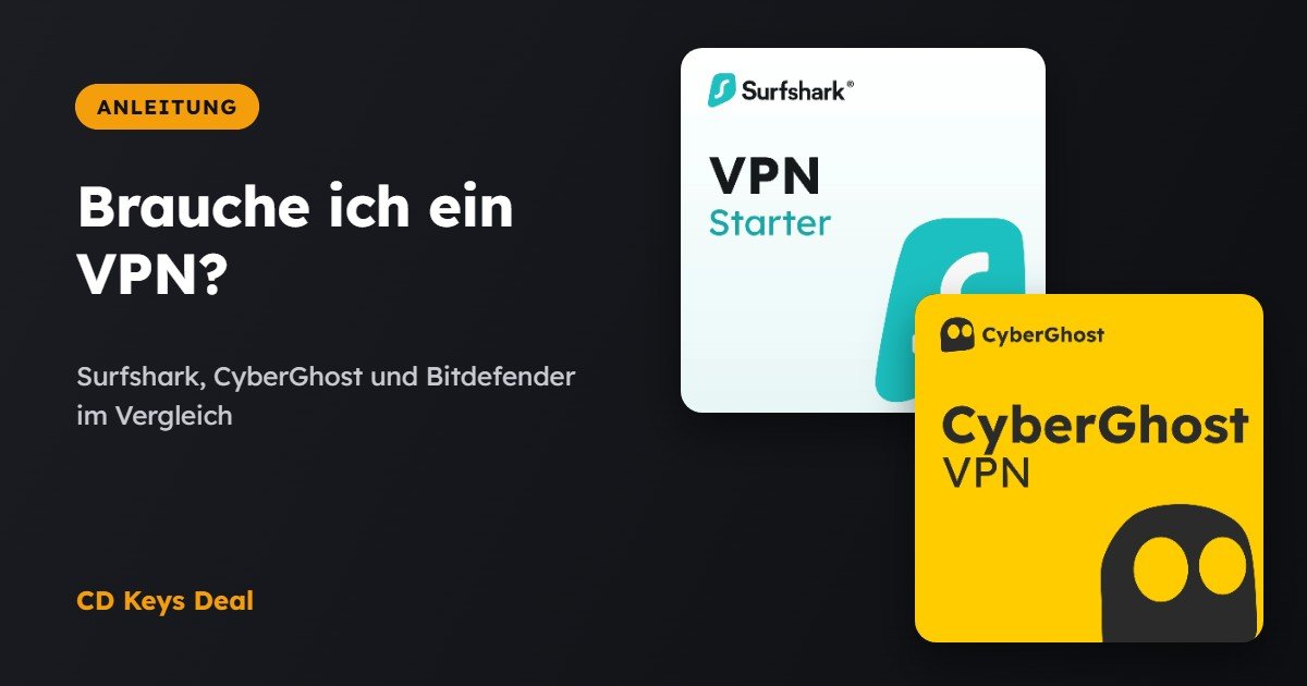 Brauche ich ein VPN? Surfshark, CyberGhost und Bitdefender VPN im Vergleich