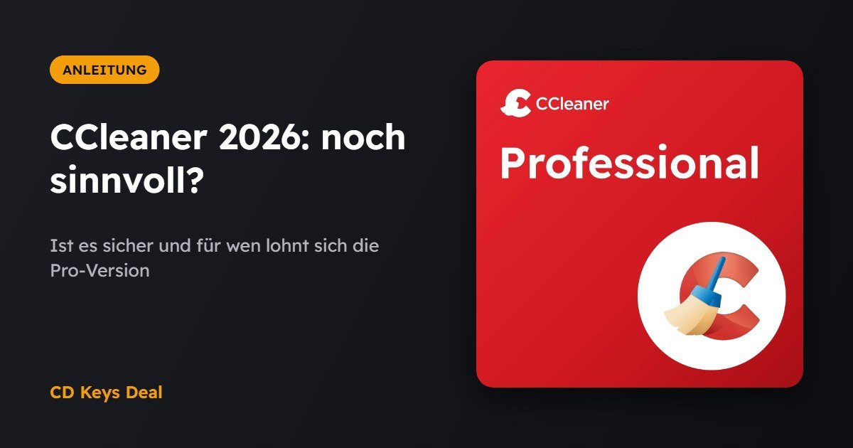 CCleaner 2026: Noch sinnvoll und sicher?