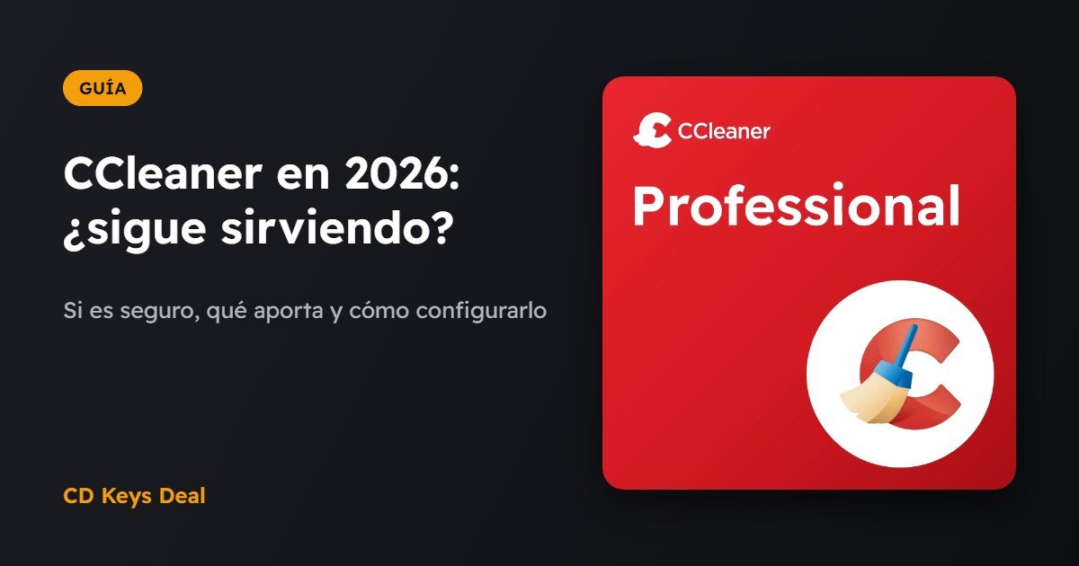 CCleaner en 2026: ¿sigue sirviendo y es seguro?