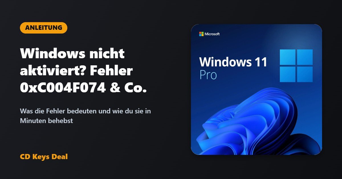 Windows nicht aktiviert? So behebst du Fehler 0xC004F074 und andere Aktivierungsfehler