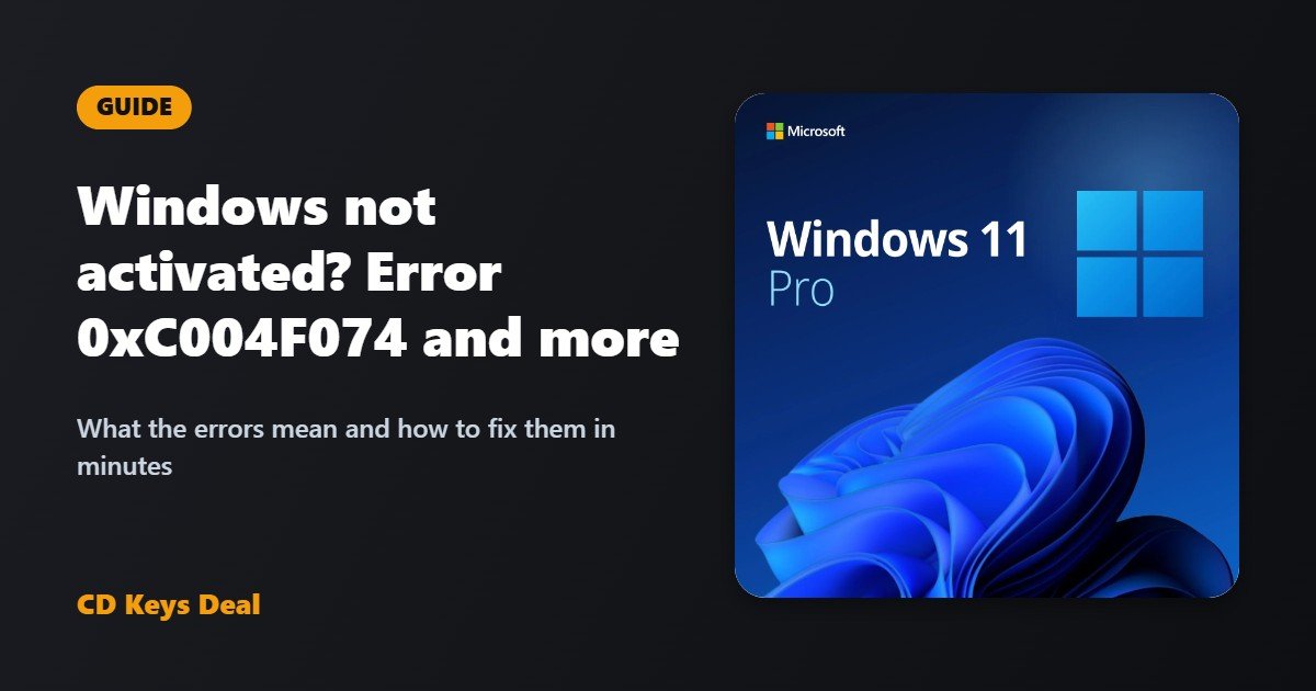 Windows not activated? How to fix error 0xC004F074 and other activation errors