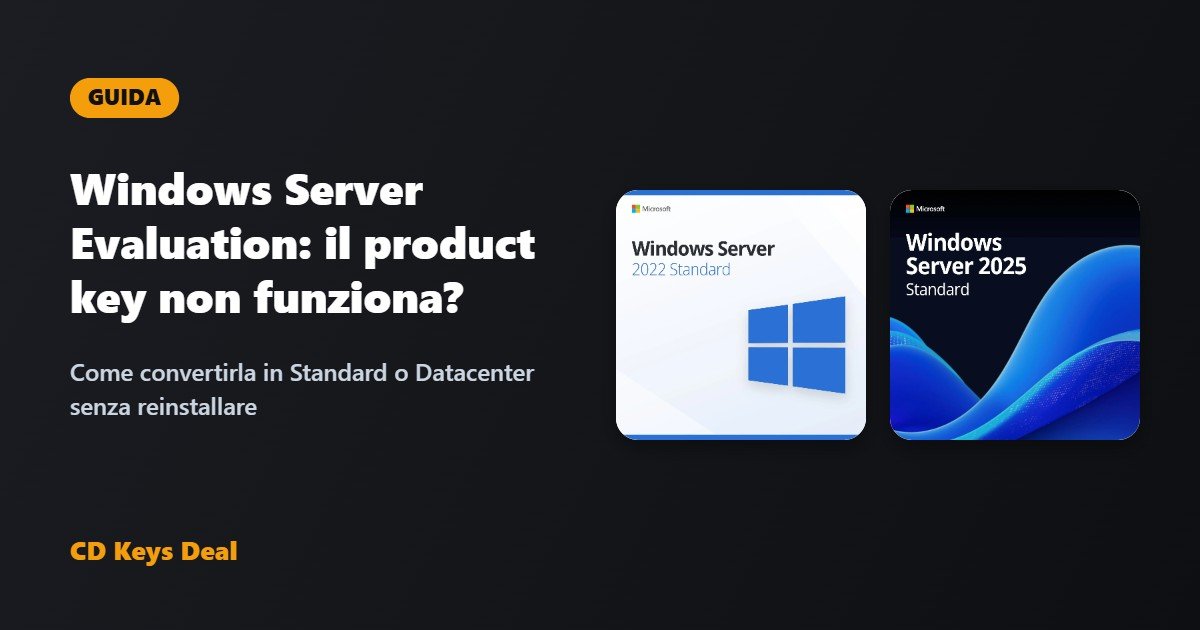 Windows Server Evaluation: come convertirla in Standard o Datacenter (il product key non funziona)