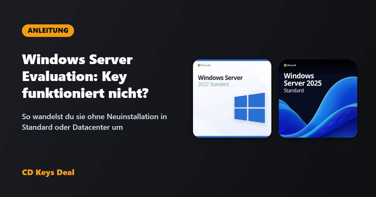 Windows Server Evaluation in Standard oder Datacenter umwandeln (Product Key funktioniert nicht)